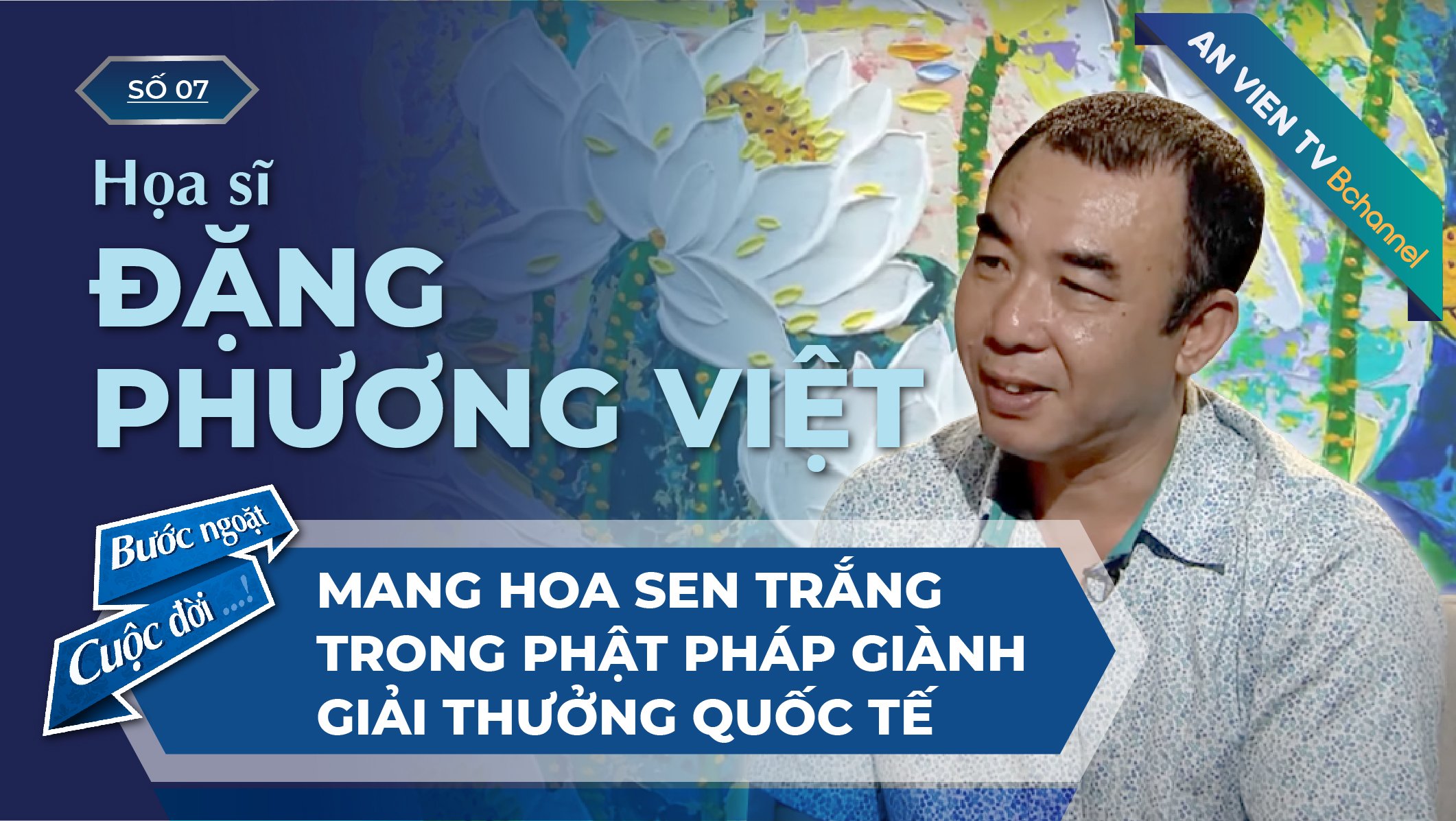Họa sĩ Đặng Phương Việt | Bước Ngoặt Cuộc Đời Số 7