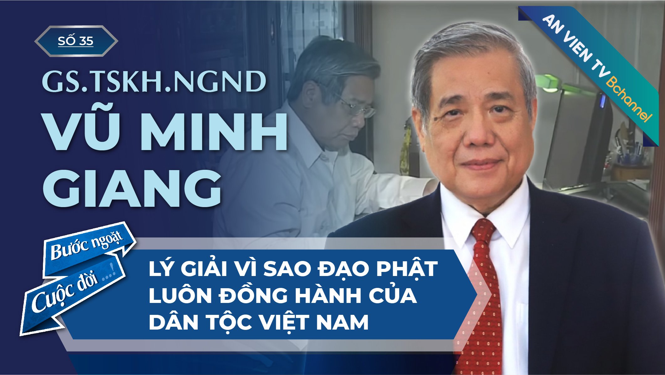 GS. TSKH. NGND Vũ Minh Giang | Bước Ngoặt Cuộc Đời Số 35