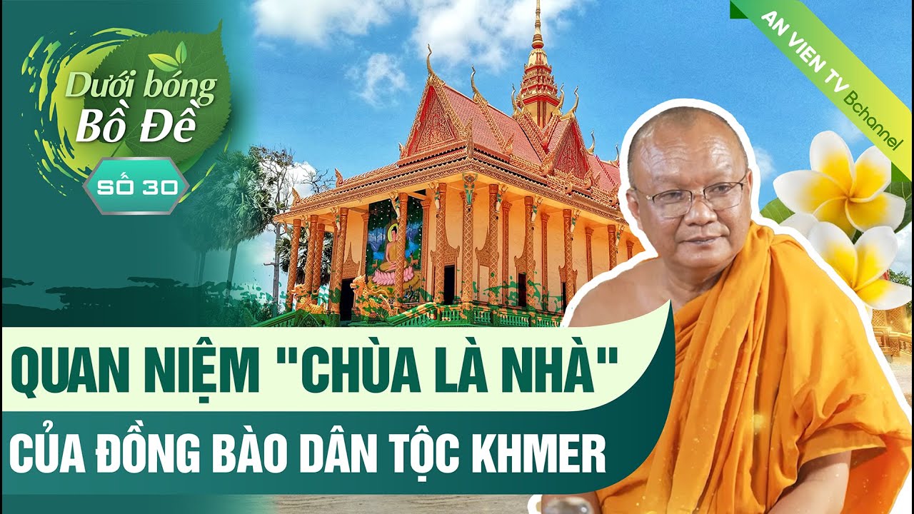 Quan niệm "Chùa là nhà" của đồng bào dân tộc Khmer | Dưới Bóng Bồ Đề