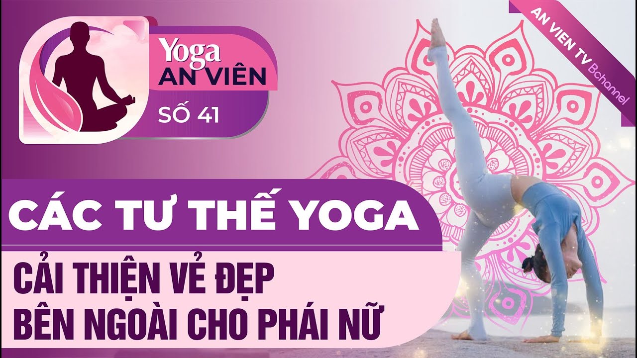 Bài 41: Các tư thế Yoga cải thiện vẻ đẹp bên ngoài cho phái nữ | HLV, Diễn Viên Thu Phương